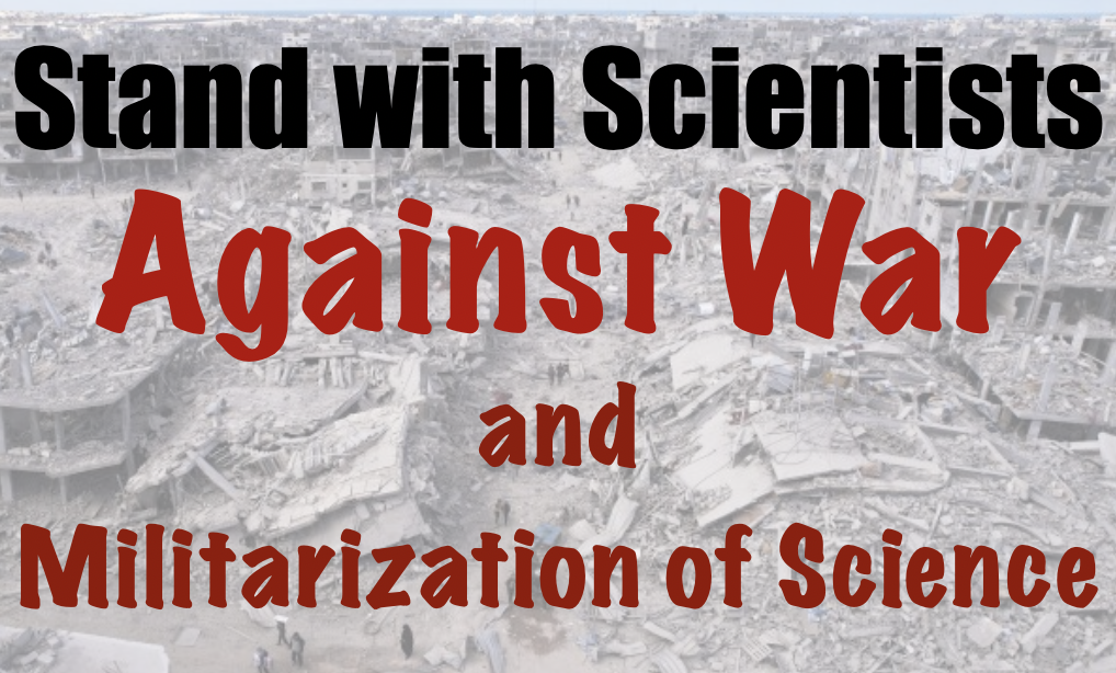 Stand with Scientists Against War and Militarization of Science: Endorse the IUS Statement
