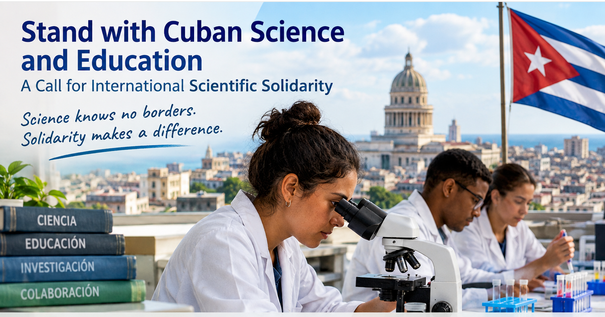 Stand with Cuban Science and Education: A Call for International Scientific Solidarity